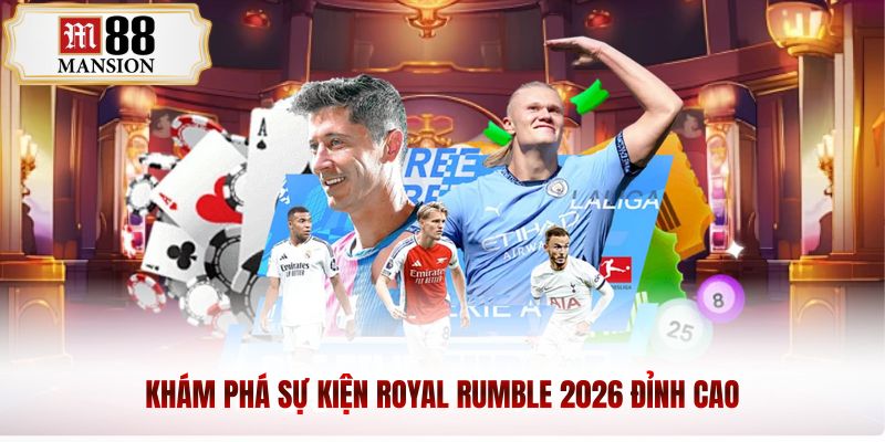 Khám phá sự kiện Royal Rumble 2026 đỉnh cao